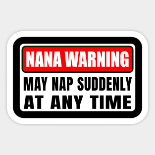 Nana Warning May Nap Suddenly At Any Time Mother's Day Sticker